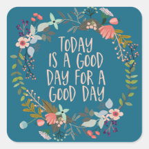 Today is a good day Inspirational Quote Floral