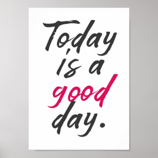 Today is a good day, positive vibes,  happy life poster