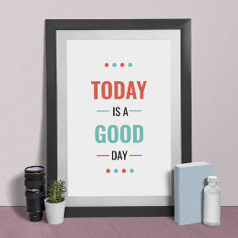 Today Is a Good Day Poster