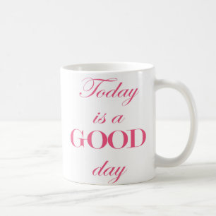 Today is a good day quote mug
