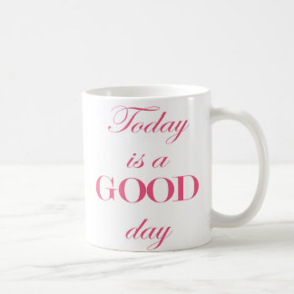 Today is a good day quote mug