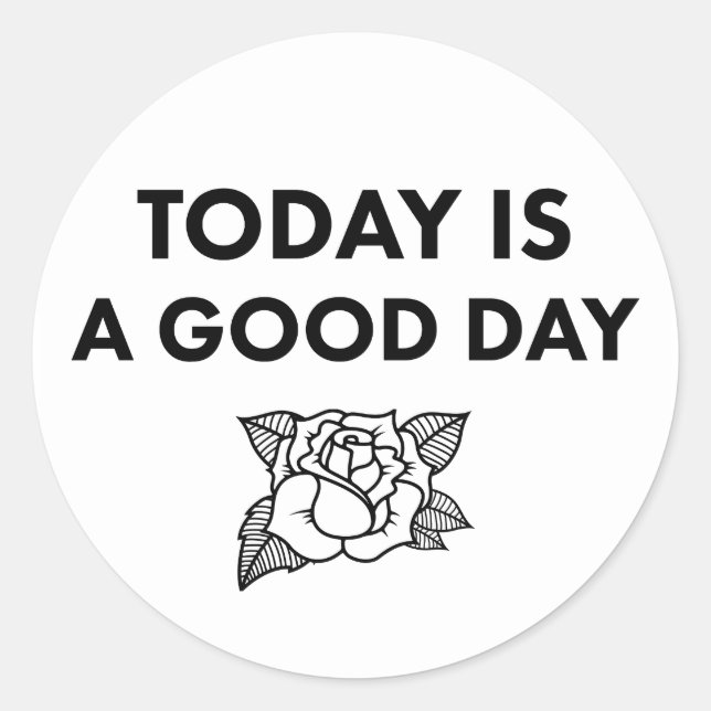 Today is a Good Day. Sticker (Front)