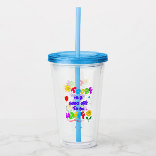 Today is a Good Day to be Happy Motivational Quote Acrylic Tumbler