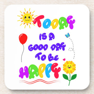 Today is a Good Day to be Happy Motivational Quote Coaster