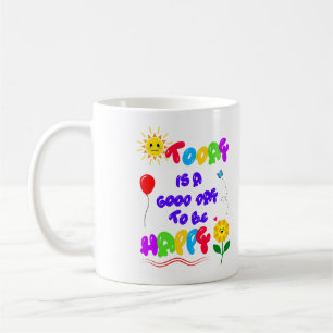 Today is a Good Day to be Happy Motivational Quote Coffee Mug