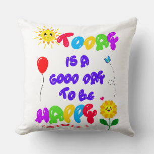 Today is a Good Day to be Happy Motivational Quote Cushion