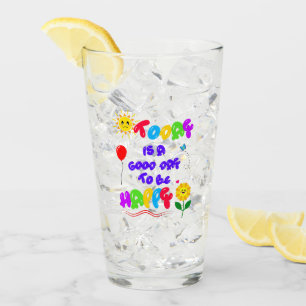 Today is a Good Day to be Happy Motivational Quote Glass