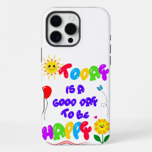 Today is a Good Day to be Happy Motivational Quote iPhone 16 Pro Max Case