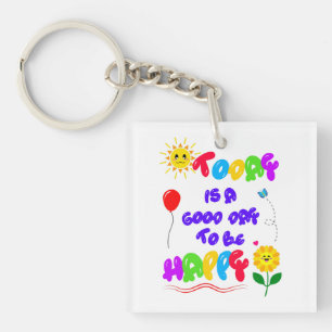 Today is a Good Day to be Happy Motivational Quote Key Ring