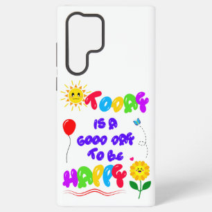 Today is a Good Day to be Happy Motivational Quote Samsung Galaxy Case