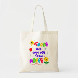 Today is a Good Day to be Happy Motivational Quote Tote Bag