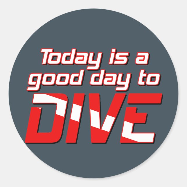 Today is a Good Day to Dive Classic Round Sticker (Front)