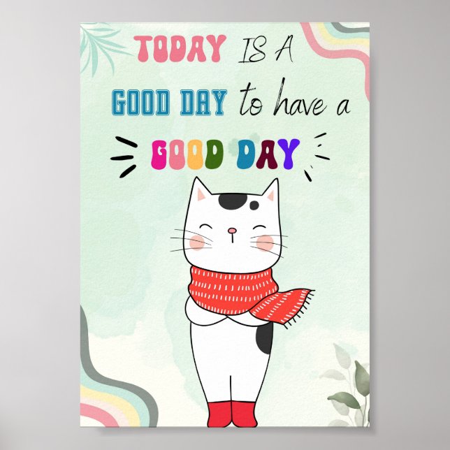 Today Is A Good Day To Have A Good Day Poster (Front)