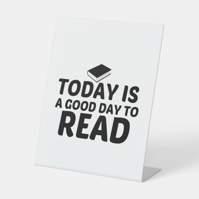 TODAY IS A GOOD DAY TO READ PEDESTAL SIGN (Front)