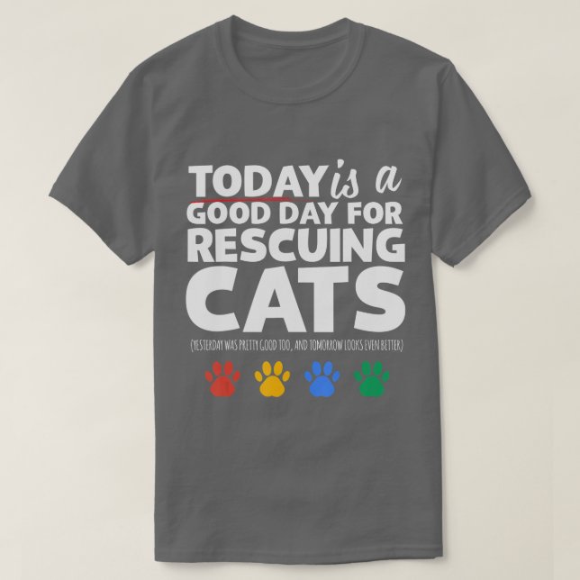 Today is a Good Day to Rescue Cats Kitty Pet Child T-Shirt (Design Front)