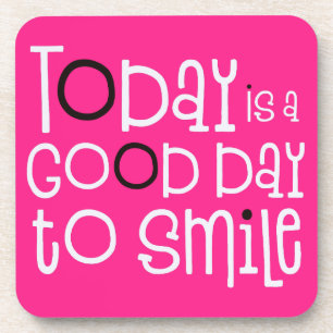 Today is a good day to smile positive Quote Pink Coaster