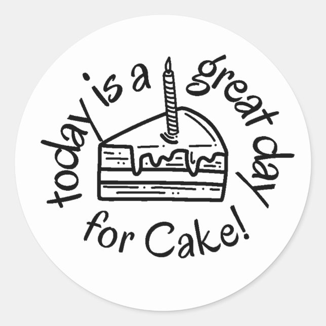 Today is a Great day for Cake!  Sticker (Front)
