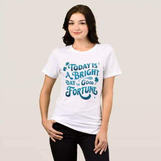 Today Is A Great Day for Good Fortune Tri-Blend Shirt