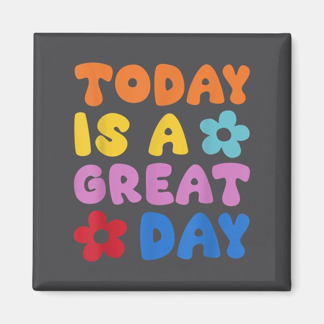 Today Is A Great Day Motivational Quotes Optimisti Magnet (Front)