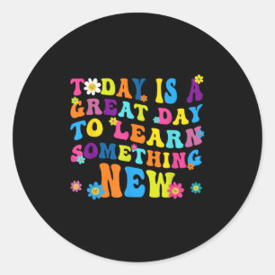Today Is A Great Day To Learn Soing New Motivation Classic Round Sticker