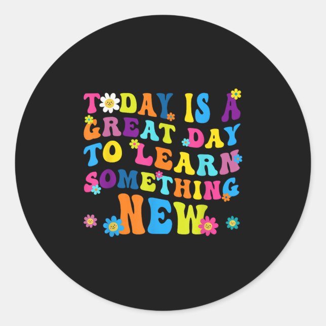 Today Is A Great Day To Learn Soing New Motivation Classic Round Sticker (Front)