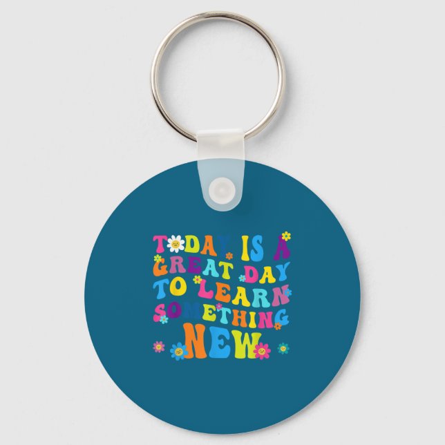 Today Is A Great Day To Learn Soing New Motivation Key Ring (Front)