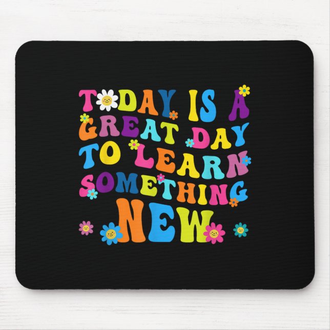 Today Is A Great Day To Learn Soing New Motivation Mouse Mat (Front)