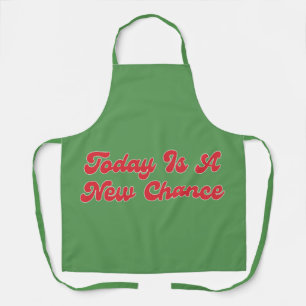 Today Is A New Chance New Year's Day  Apron