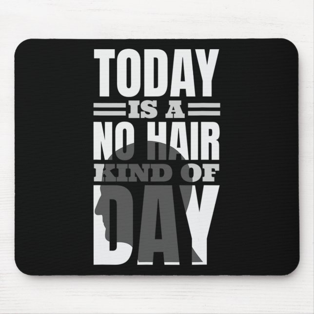 Today Is A No Hair Kind Of Day Mouse Mat (Front)