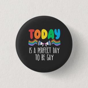 Today is a Perfect Day to Be Gay LGBTQ Pride Month 3 Cm Round Badge