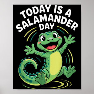 Today Is A Salamander Day Funny Cute Cartoon Herpe Poster