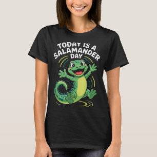 Today Is A Salamander Day Funny Cute Cartoon Herpe T-Shirt