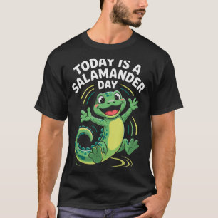 Today Is A Salamander Day Funny Cute Cartoon Herpe T-Shirt