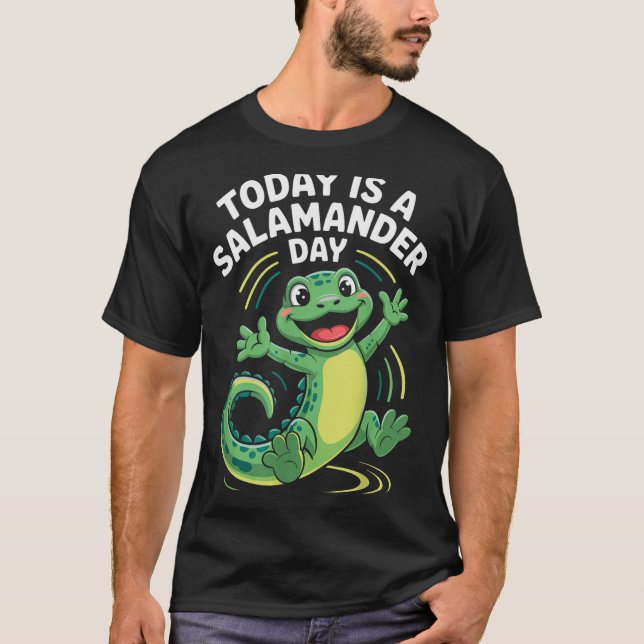 Today Is A Salamander Day Funny Cute Cartoon Herpe T-Shirt (Front)