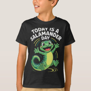 Today Is A Salamander Day Funny Cute Cartoon Herpe T-Shirt