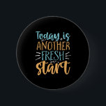 Today Is Another Fresh Start Motivational Quote 6 Cm Round Badge<br><div class="desc">Today is another fresh start. Inspirational and motivational slogan design for those about to start on a diet or fitness jouney. This cute handwriting typography merchandise is great to restart your new year's resolution and begin again. Spread good vibes, positive attitude, words of wisdom and inspire others to be strong,...</div>