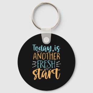 Today Is Another Fresh Start Motivational Quote Key Ring