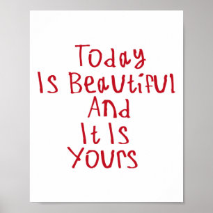 Today Is Beautiful And It Is Yours Sticker2 Poster