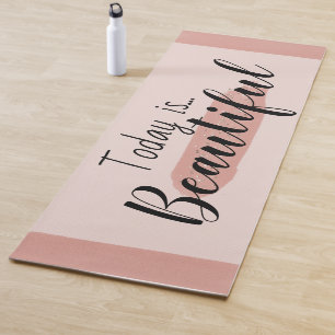 Today Is Beautiful Inspirational Pink Yoga Mat