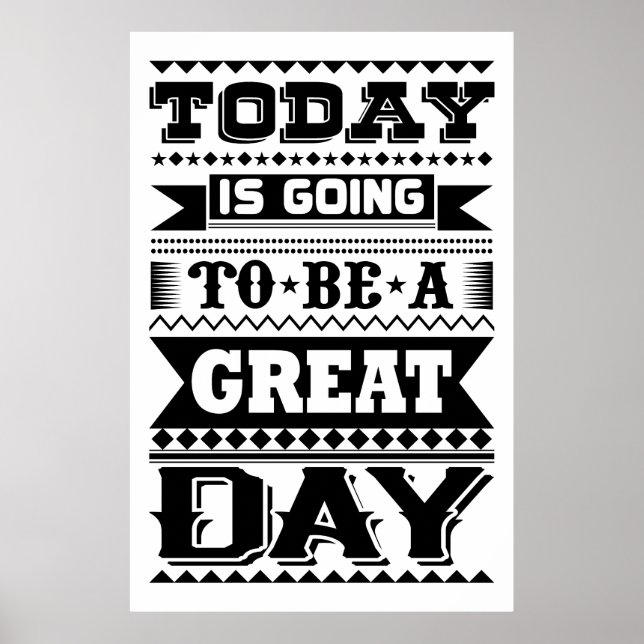 Today Is Going To Be A Great Day (Motivational) Poster (Front)