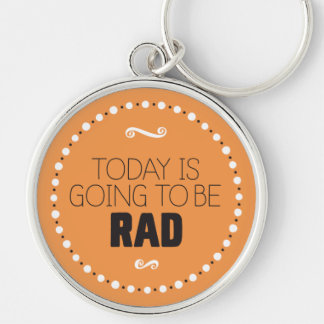 Today Is Going to Be Rad Keychain – Editable BG