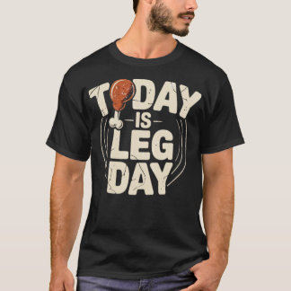 Today is Leg Day (2) T-Shirt