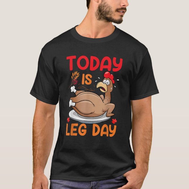 Today Is Leg Day  T-Shirt (Front)