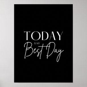 Today is My Best Day Motivational Quote B & W Poster