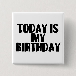 Today Is My Birthday 15 Cm Square Badge