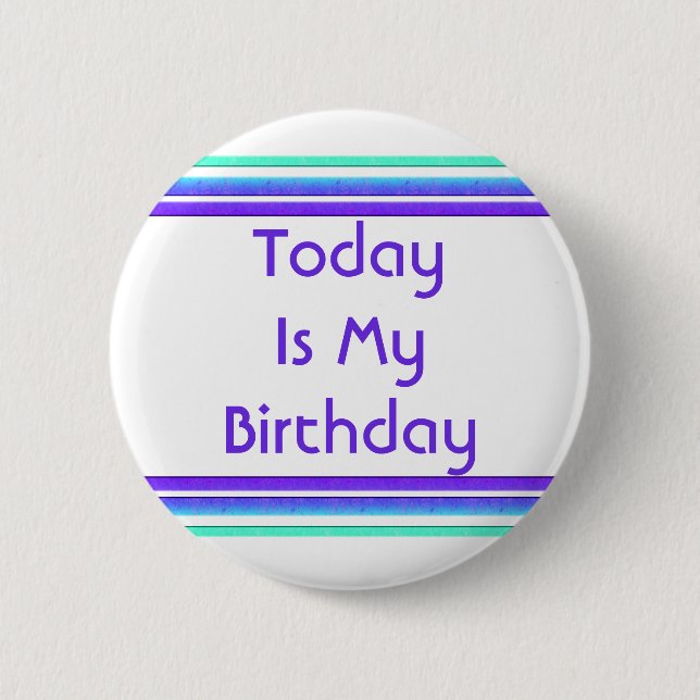 Today is My Birthday 6 Cm Round Badge (Front)