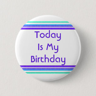 Today is My Birthday 6 Cm Round Badge