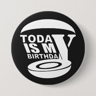 Today is my birthday 7.5 cm round badge
