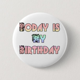 Today is My Birthday Art Print 6 Cm Round Badge