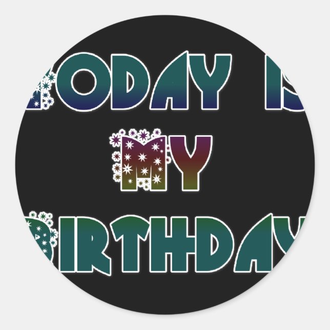 Today is My Birthday Art Print Classic Round Sticker (Front)